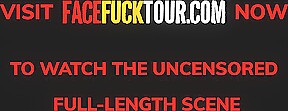 Face Fuck Tour - Busty Blonde Slut Likes Feeding Only On Huge Dick