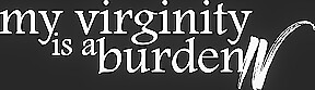 My Virginity is a Burden IV