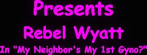 Rebel Wyatt Shocked Her Neighbor Performs Her 1st Gyno Exam Ever Caught On Tiny Camera - Doctor Tampa