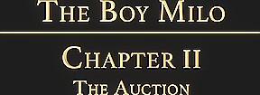 THE BOY MILO Chapter 2 - The Auction